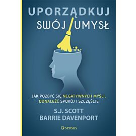 Uporządkuj swój umysł. Jak pozbyć się negatywnych myśli, odnaleźć spokój i szczęście (audiobook MP3)