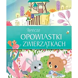 Urocze opowiastki o zwierzątkach