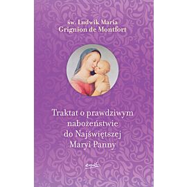 Traktat o prawdziwym nabożeństwie do Najświętszej Maryi Panny WYDANIE II