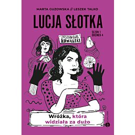 Lucja Słotka. Wróżka, która widziała za dużo