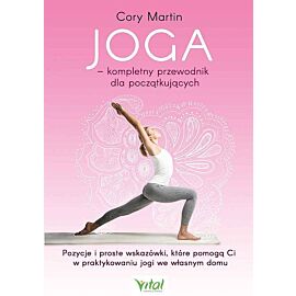 Joga - kompletny przewodnik dla początkujących