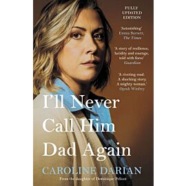 I'll Never Call Him Dad Again: By the daughter of Dominique Pelicot