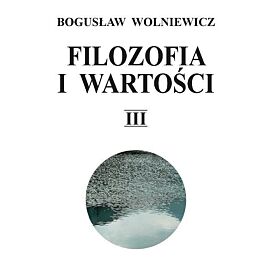 Filozofia i wartości. Tom 3