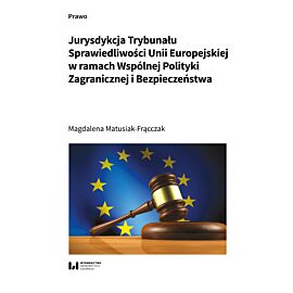 Jurysdykcja Trybunału Sprawiedliwości Unii Europejskiej w ramach Wspólnej Polityki Zagranicznej i Bezpieczeństwa