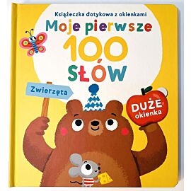 Zwierzęta. Książeczka dotykowa z okienkami. Moje pierwsze 100 słów
