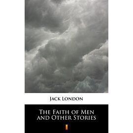 The Faith of Men and Other Stories (e-book)