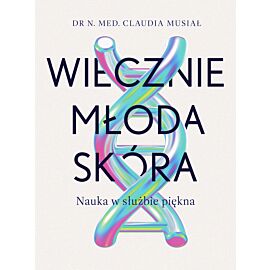Wiecznie młoda skóra. Nauka w służbie piękna