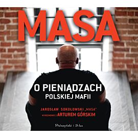 Masa o pieniądzach polskiej mafii. Jarosław Sokołowski „Masa” w rozmowie z Arturem Górskim (audiobook MP3)