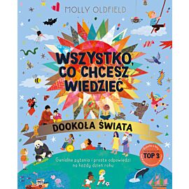 Wszystko, co chcesz wiedzieć. Dookoła świata. Genialne pytania i proste odpowiedzi na każdy dzień roku