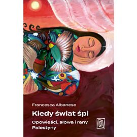 Kiedy świat śpi. Opowieści, słowa i rany Palestyny (e-book)