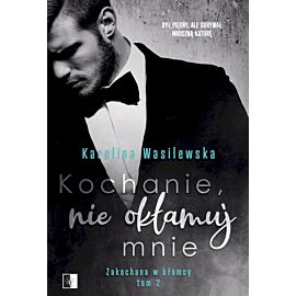 Kochanie, nie okłamuj mnie. Zakochana w kłamcy. Tom 2