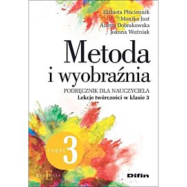 Metoda i wyobraźnia. Lekcje twórczości w klasie 3