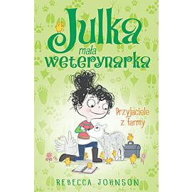 Przyjaciele z farmy. Julka mała weterynarka. Tom 3