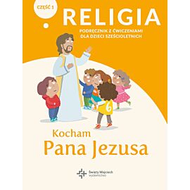 Religia kl.0 podręcznik z ćwiczeniami cz.1 - Kocham Pana Jezusa