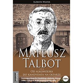 Mateusz Talbot. Od alkoholika do kandydata na ołtarze