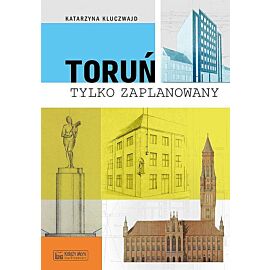 Toruń tylko zaPLANowany
