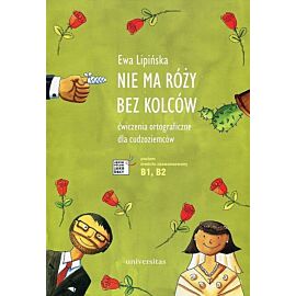 Nie ma róży bez kolców Ćwiczenia ortograficzne dla cudzoziemców