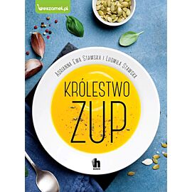Królestwo zup konkretne i pożywne zupy dla każdego