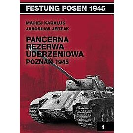 Pancerna rezerwa uderzeniowa Poznań 1945