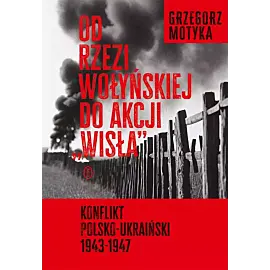 Od rzezi wołyńskiej do akcji "Wisła"