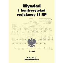 Wywiad i kontrwywiad wojskowy II RP. Tom XIV