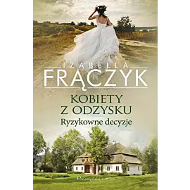 Kobiety z odzysku. Ryzykowne decyzje