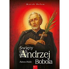 Święty Andrzej Bobola. Patron Polski