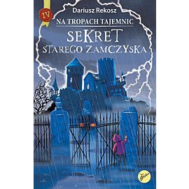 Sekret starego zamczyska. Na tropach tajemnic. Tom 4