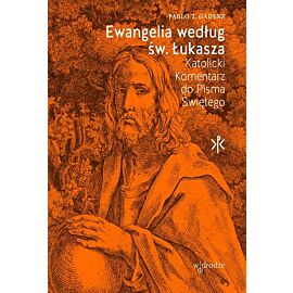 Ewangelia według św. Łukasza. Katolicki Komentarz do Pisma Świętego