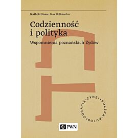 Codzienność i polityka. Wspomnienia poznańskich Żydów