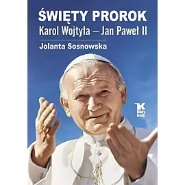 Święty Prorok Karol Wojtyła - Jan Paweł II