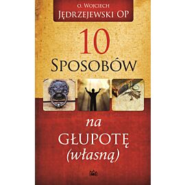 10 sposobów na głupotę (własną)