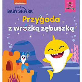 Baby Shark. Przygoda z wróżką zębuszką