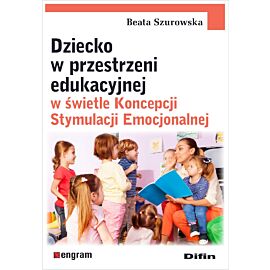 Dziecko w przestrzeni edukacyjnej w świetle Koncepcji Stymulacji Emocjonalnej