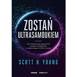 Zostań ultrasamoukiem. Jak mistrzowsko opanować twarde umiejętności w zadziwiająco krótkim czasie