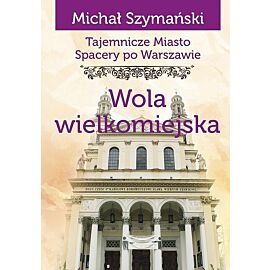 Tajemnicze miasto Wola wielkomiejska / Ciekawe Miejsca