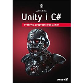 Unity i C#. Praktyka programowania gier