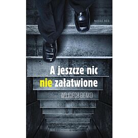 A jeszcze nic nie załatwione