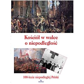 Kościół w walce o niepodległość 100-lecie niepodległej polski