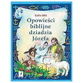 Opowieści biblijne dziadzia Józefa. Część 3
