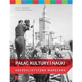 Spacerownik. Pałac Kultury i Nauki. Socrealistyczna Warszawa
