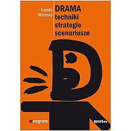 Drama. Techniki, strategie, scenariusze