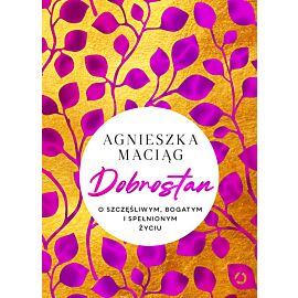 Dobrostan. O szczęśliwym, bogatym i spełnionym życiu