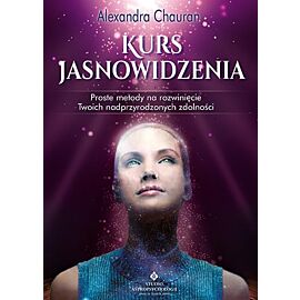 Kurs jasnowidzenia proste metody na rozwinięcie twoich nadprzyrodzonych zdolności