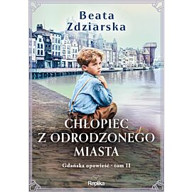 Chłopiec z odrodzonego miasta. Gdańska opowieść. Tom 2