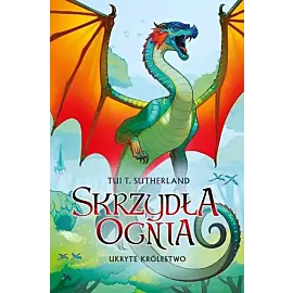 Ukryte królestwo. Saga Skrzydła ognia. Księga 3