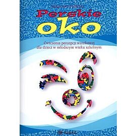 Perskie oko. Ćwiczenia percepcji wzrokowej dla dzieci w młodszym wieku szkolnym