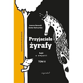 Przyjaciele żyrafy Bajki o empatii. Tom 2