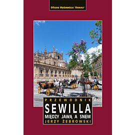 Sewilla. Między jawą a snem. Przewodnik wyd. 2