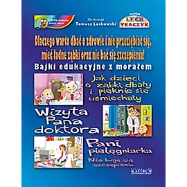 Dlaczego warto dbać o zdrowie i nie przeziębiać się, mieć ładne ząbki oraz nie bać się szczepienia!